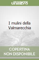 I mulini della Valmarecchia libro