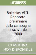 Bakchias VIII. Rapporto preliminare della campagna di scavo del 2000 libro