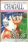 Violinisti sui tetti, asini in cielo: Chagall libro