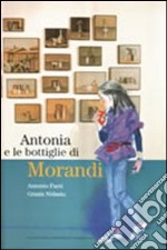 Antonia e le bottiglie di Morandi libro