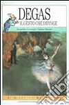 Degas. Il gesto che dipinge libro di Loumaye Jacqueline Massart N. Toni S. (cur.)