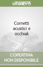 Cornetti acustici e occhiali libro