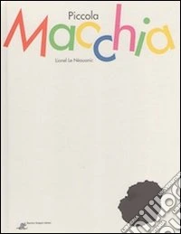 Piccola Macchia. Ediz. illustrata libro