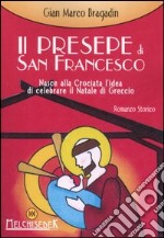 Il presepe di S. Francesco. Nasce alla crociata l'idea di celebrare il Natale di Greggio libro