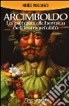 Giuseppe Arcimboldo. La pittura alchemica dell'immortalità libro