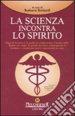 La scienza incontra lo spirito. Atti del Convegno (Milano, 26 ottobre 2006)