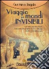 Viaggio nei mondi invisibili libro