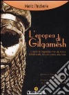 L'epopea di Gilgamesh. Le gesta del leggendario eroe alla ricerca dell'immortalità, nel primo poema della storia libro di Pincherle Mario