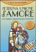 L'eterna unione d'amore. Cristo e Maddalena: la coppia divina nella storia e nel nostro futuro. Con DVD libro