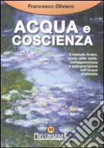 Acqua e coscienza. Il metodo Arepo, porta delle stelle. Consapevolezza e autoguarigione nell'acqua vitalizzata libro