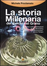 La Storia millenaria dei cerchi nel grano libro