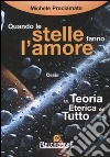 Quando le stelle fanno l'amore. La teoria eterica del tutto libro