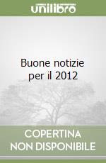 Buone notizie per il 2012 libro