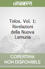 Telos. Vol. 1: Rivelazioni della Nuova Lemuria libro