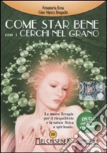 Come star bene con i cerchi nel grano. DVD. Con libro libro