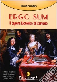 Ergo sum. Il sapere esoterico di Cartesio libro