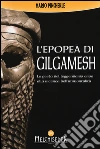 L'epopea di Gilgamesh. Le gesta del leggendario eroe alla ricerca dell'immortalità libro di Pincherle Mario