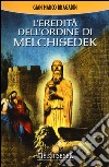 L'eredità dell'Ordine di Melchisedek libro