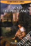 Il volo del pellicano libro