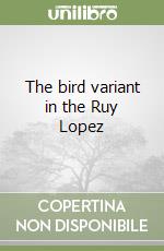 The bird variant in the Ruy Lopez libro