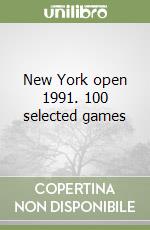 New York open 1991. 100 selected games libro