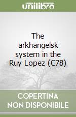 The arkhangelsk system in the Ruy Lopez (C78)