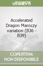 Accelerated Dragon Maroczy variation (B36 - B39) libro