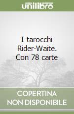 I tarocchi Rider-Waite. Con 78 carte libro