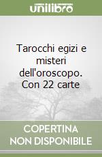 Tarocchi egizi e misteri dell'oroscopo. Con 22 carte libro