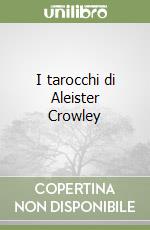 I tarocchi di Aleister Crowley libro