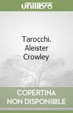 Tarocchi. Aleister Crowley