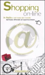 Shopping on-line in Italia e il resto del mondo dal lusso sfrenato al superscontato libro