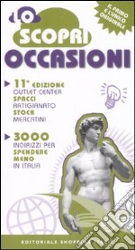 Lo scoprioccasioni 2008. 3000 indirizzi per spendere meno in Italia libro