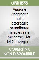 Viaggi e viaggiatori nelle letterature scandinave medievali e moderne. Atti del Convegno (Trento, 18-19 aprile 1994) libro