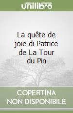 La quête de joie di Patrice de La Tour du Pin