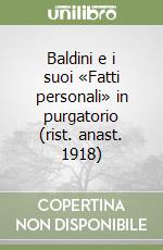 Baldini e i suoi «Fatti personali» in purgatorio (rist. anast. 1918) libro