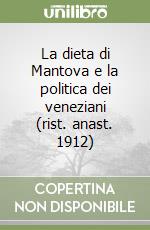 La dieta di Mantova e la politica dei veneziani (rist. anast. 1912)