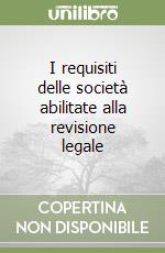 I requisiti delle società abilitate alla revisione legale libro