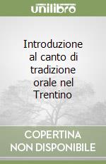 Introduzione al canto di tradizione orale nel Trentino libro