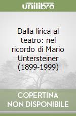 Dalla lirica al teatro: nel ricordo di Mario Untersteiner (1899-1999) libro