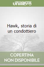 Hawk, storia di un condottiero libro