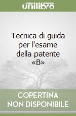 Tecnica di guida per l'esame della patente «B» libro