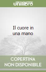 Il cuore in una mano libro