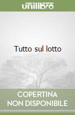 Tutto sul lotto libro