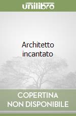 Architetto incantato libro