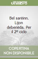 Bel sarëinn. Lijon deberiëda. Per il 2º ciclo libro