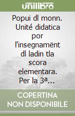 Popui dl monn. Unité didatica por l'insegnamënt dl ladin tla scora elementara. Per la 3ª classe elementare. Ediz. badiota libro