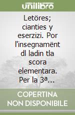 Letöres; cianties y eserzizi. Por l'insegnamënt dl ladin tla scora elementara. Per la 3ª classe elementare. Ediz. badiota libro