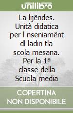 La lijëndes. Unità didatica per l nseniamënt dl ladin tla scola mesana. Per la 1ª classe della Scuola media libro