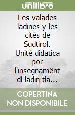 Les valades ladines y les citês de Südtirol. Unité didatica por l'insegnamënt dl ladin tla scora mesana. Per la 1ª classe della Scuola media libro
